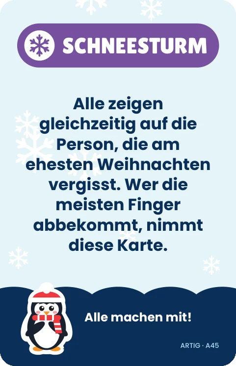 Spielkarte Artig · Schneesturm: „Alle zeigen gleichzeitig auf die Person, die am ehesten Weihnachten vergisst. Wer die meisten Finger abbekommt, nimmt diese Karte.“