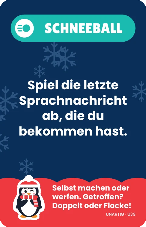Spielkarte Unartig · Schneeball: „Spiel die letzte Sprachnachricht ab, die du bekommen hast.“