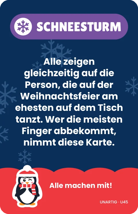 Spielkarte Unartig · Schneesturm: „Alle zeigen gleichzeitig auf die Person, die auf der Weihnachtsfeier am ehesten auf dem Tisch tanzt. Wer die meisten Finger abbekommt, nimmt diese Karte.“